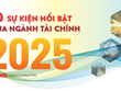 10 sự kiện nổi bật của ngành Tài chính năm 2025