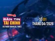 [Bản tin Tài chính] Phát huy tối đa nguồn lực, bám sát mục tiêu tăng trưởng 2 con số 