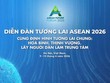 Diễn đàn Tương lai ASEAN 2026: Khẳng định uy tín quốc tế của Việt Nam 