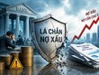 Hiện nợ xấu và nợ cần chú ý của các ngân hàng có xu hướng tăng 