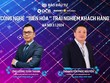 9h30 ngày 3/1, Báo Đầu tư tổ chức Talkshow: Công nghệ “biến hoá” trải nghiệm khách hàng