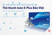 Chuyển đổi từ công nghệ thẻ từ sang thẻ chip – đáp ứng nhu cầu bảo mật và thêm tiện ích vượt trội