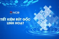NCB ra mắt sản phẩm tiết kiệm “Rút gốc linh hoạt”