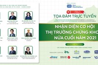 9h sáng nay (28/7), tọa đàm trực tuyến: "Nhận diện cơ hội Thị trường Chứng khoán nửa cuối năm 2021"