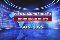 [Bond Highlights] Số 5/2025: Tín hiệu mới từ trái phiếu chứng khoán và bất động sản 