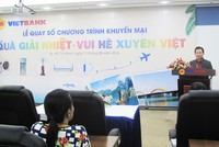 “Quà giải nhiệt - Vui hè xuyên Việt” của VietBank đã tìm ra 200 khách hàng may mắn
