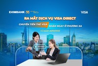 Eximbank ra mắt Visa Direct – dịch vụ chuyển tiền quốc tế đến thẻ Visa dành cho khách hàng cá nhân