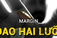Margin: “Con dao hai lưỡi“