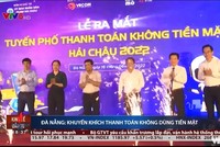 Nhiều quận, huyện thuộc thành phố Đà Nẵng đã áp dụng hình thức thanh toán không dùng tiền mặt.