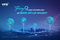 Tháng 9 chọn cổ phiếu nào để bùng nổ lợi nhuận?