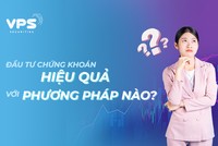 Đầu tư chứng khoán hiệu quả với phương pháp nào?