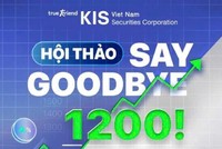 Chứng khoán KIS Việt Nam tổ chức Hội thảo “Say Goodbye 1200!”