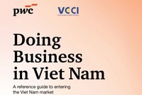 VCCI và PwC Việt Nam ra mắt ấn phẩm “Kinh doanh tại Việt Nam” nhằm hỗ trợ nhà đầu tư trong kỷ nguyên phát triển mới