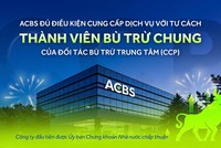 ACBS được Ủy ban Chứng khoán chấp thuận đủ điều kiện trở thành thành viên bù trừ chung theo CCP