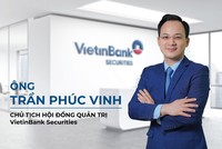 Ông Trần Phúc Vinh, Chủ tịch Hội đồng quản trị VietinBank Securities
