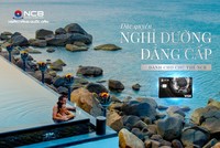 Ưu đãi đặc quyền - Nghỉ dưỡng đẳng cấp 5 sao cùng thẻ NCB Visa