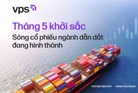 Tháng 5 khởi sắc: Sóng cổ phiếu ngành dẫn dắt đang hình thành