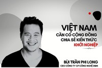 CEO Bùi Trần Phi Long: Việt Nam cần có cộng đồng chia sẻ kiến thức khởi nghiệp