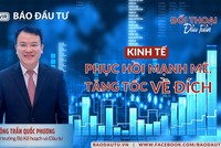 Kinh tế Việt Nam: Phục hồi mạnh mẽ, tăng tốc về đích
