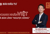 Doanh nhân Việt và bản lĩnh "ngược dòng"