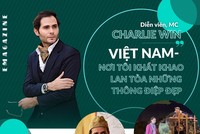 Diễn viên, MC Charlie Win: Việt Nam - Nơi tôi khát khao lan tỏa những thông điệp đẹp