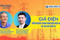 Giá điện - điểm nghẽn trong cấp điện an toàn và thu hút đầu tư 