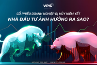 Cổ phiếu doanh nghiệp bị hủy niêm yết, nhà đầu tư ảnh hưởng ra sao?