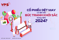 Cổ phiếu dệt may có dệt nên bức tranh khởi sắc trong năm 2024?