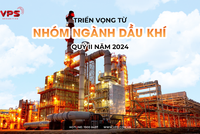 Triển vọng từ nhóm ngành dầu khí trong quý II/2024