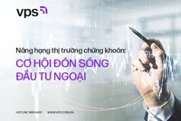 Nâng hạng thị trường chứng khoán: Cơ hội đón sóng đầu tư ngoại