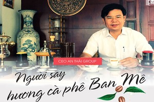 CEO An Thái Group, người say hương cà phê Ban Mê