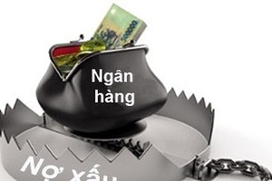 Nợ xấu nhiều ngân hàng tăng mạnh từ đầu năm đến nay