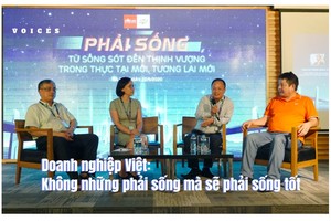 Doanh nghiệp Việt: Không những phải sống mà sẽ phải sống tốt