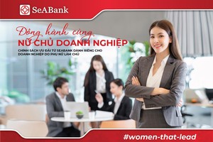 SeABank dành nhiều ưu đãi cho doanh nghiệp phụ nữ làm chủ