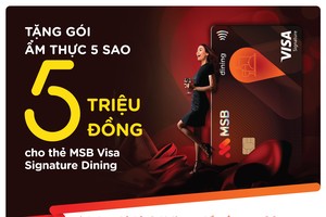 MSB tặng Gói ẩm thực 5 triệu đồng cho chủ thẻ Visa Signature Dining
