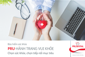 “PRU-HÀNH TRANG VUI KHỎE” - Giải pháp bảo vệ ưu việt hỗ trợ chi phí y tế cho khách hàng.
