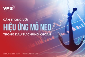 Cẩn trọng với hiệu ứng mỏ neo trong đầu tư chứng khoán