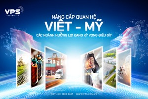 Nâng cấp quan hệ Việt Nam - Hoa Kỳ, các ngành hưởng lợi đang kỳ vọng điều gì?