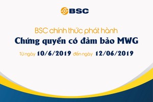 Từ ngày 10-12/6, BSC phát hành Chứng quyền MWG