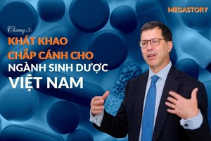 [Megastory] Nguyên Trưởng đoàn đàm phán BTA Joe Damond: Chương 3 - Khát khao chắp cánh cho ngành sinh dược Việt Nam