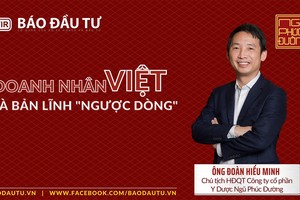 Doanh nhân Việt và bản lĩnh "ngược dòng"