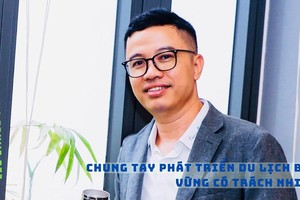 Nguyễn Ngọc Toản, CEO Image Travel & Event: Chung tay phát triển du lịch bền vững có trách nhiệm