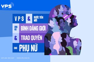 VPS và bước tiến mới trên hành trình ủng hộ bình đẳng giới và trao quyền cho phụ nữ