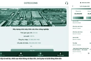 Tập đoàn lớn trong vòng xoáy lừa đảo online - Bài 1: Trả lãi suất khủng theo… phút 