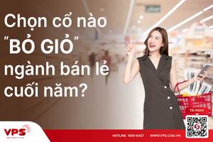Chọn cổ nào "bỏ giỏ" ngành bán lẻ cuối năm?