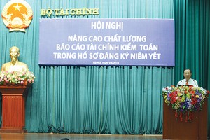 Theo lãnh đạo Bộ Tài chính, sắp tới, quy định pháp lý sẽ hướng tới thay đổi tư duy về lập cũng như soát xét BCTC 