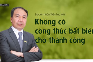 Doanh nhân Trần Túc Mã: Không có công thức bất biến cho thành công