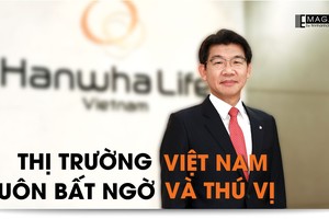 CEO Hanwha Life Việt Nam Back Jong Kook: Thị trường Việt Nam luôn bất ngờ và thú vị