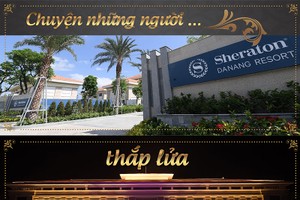 Chuyện những người thắp lửa Sheraton Đà Nẵng