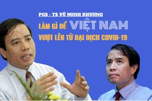 PGS - TS Vũ Minh Khương: Làm gì để Việt Nam vượt lên từ đại dịch Covid-19